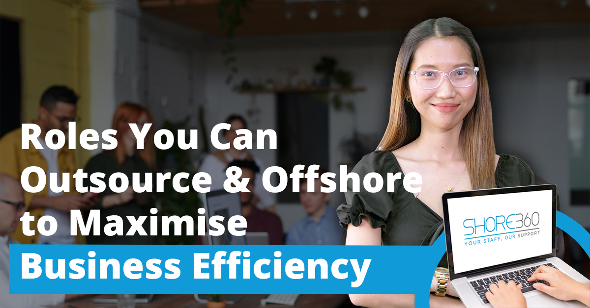 Roles You can Outsource and Offshore to Maximise Business Efficiency