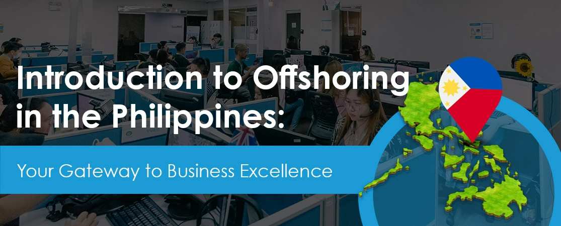 Introduction to Offshoring in the Philippines: Your Gateway to Business Excellence