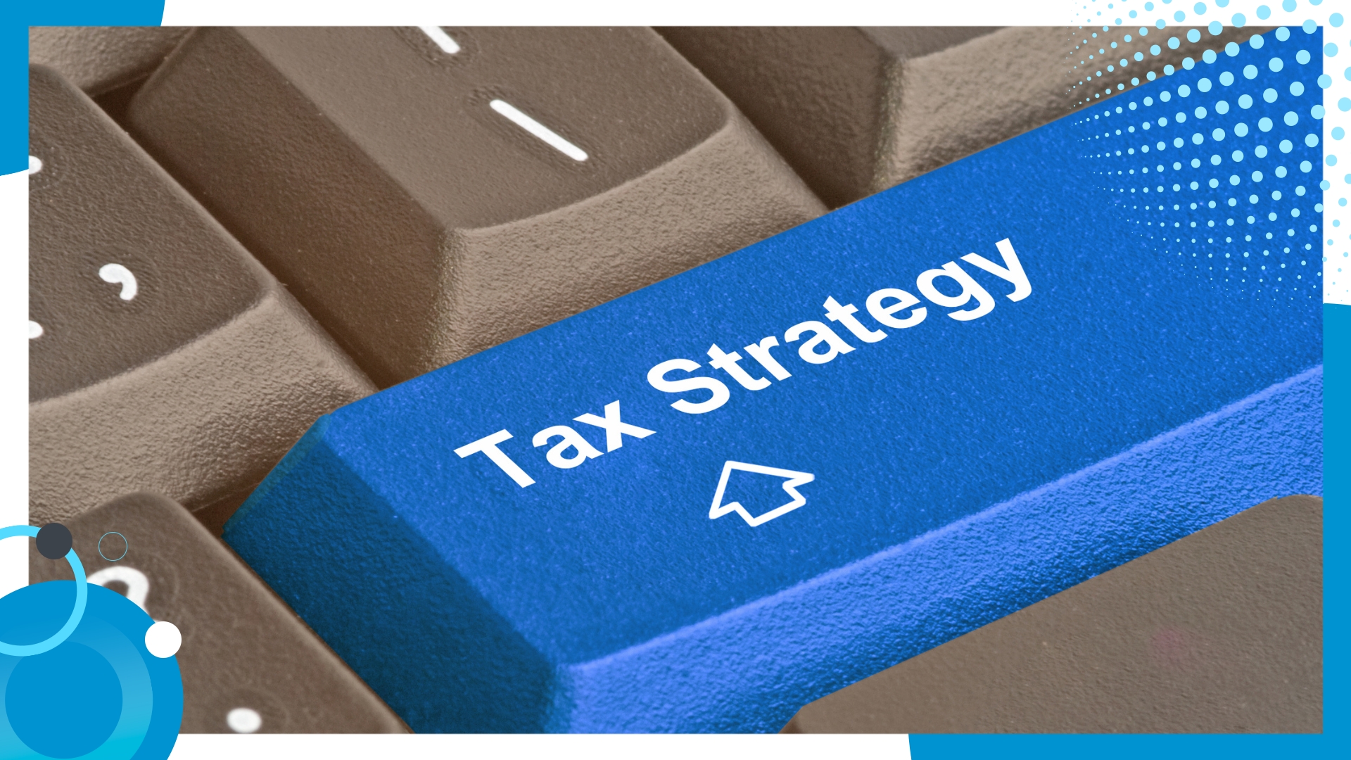 Close-up of a computer keyboard with a blue key labeled 'Tax Strategy